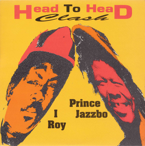I Roy & Prince Jazzbo - Head To Head Clash album cover