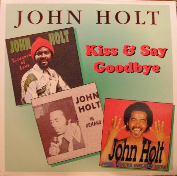John Holt - Kiss & Say Goodbye album cover