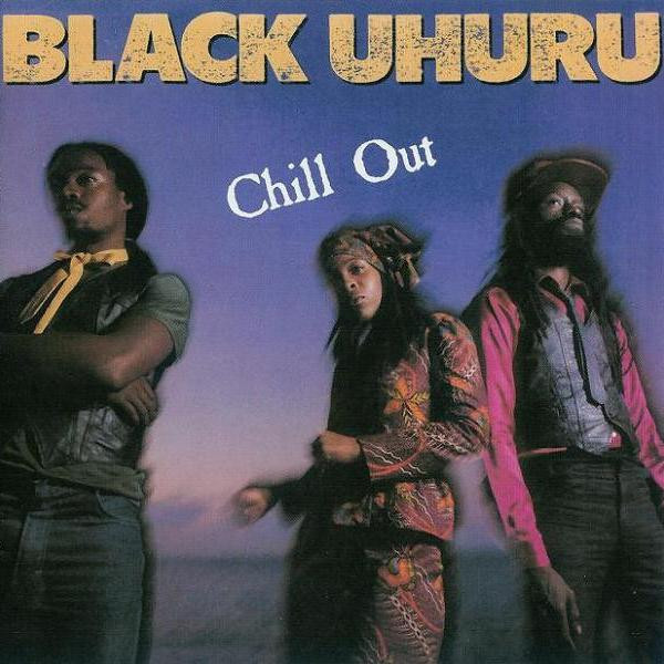 front - Black Uhuru - Chill Out