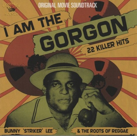 front - Bunny Lee - I Am The Gorgon (Bunny "Striker" Lee & The Roots Of Reggae)