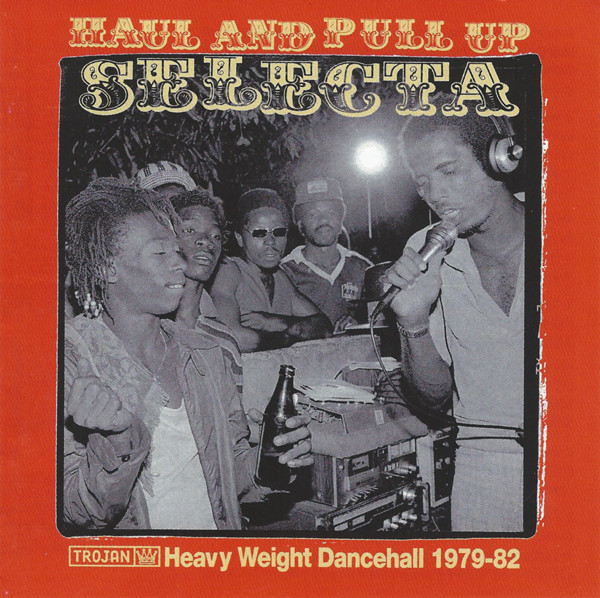 Various Artists - Haul And Pull Up Selecta (Heavy Weight Dancehall 1979-82) album cover