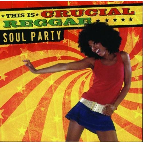This Is Crucial Reggae: Soul Party cover