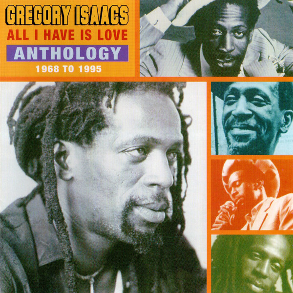 front - Gregory Isaacs - All I Have Is Love: Anthology 1968 To 1995
