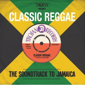 Various Artists - Trojan Presents: Classic Reggae - The Soundtrack To Jamaica album cover