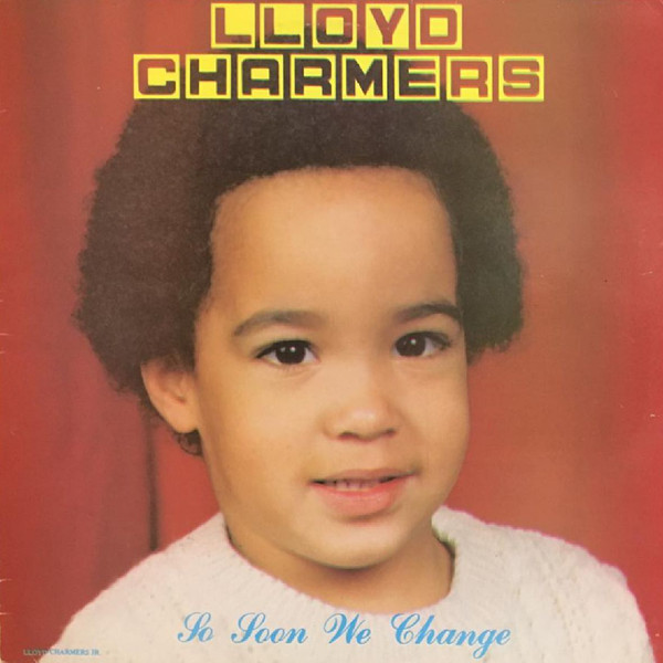 Lloyd Charmers - So Soon We Change album cover