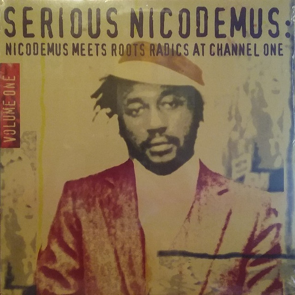 front - Nicodemus - Serious Nicodemus : Nicodemus Meets Roots Radics At Channel One Volume One