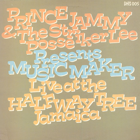 Prince Jammy & The Striker Lee Posse - Presents Music Maker Live At The Halfway Tree Jamaica album cover