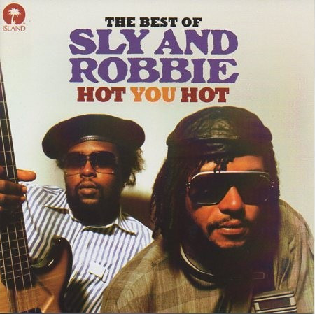 Sly Dunbar & Robbie Shakespeare - The Best Of Sly And Robbie - Hot You Hot album cover