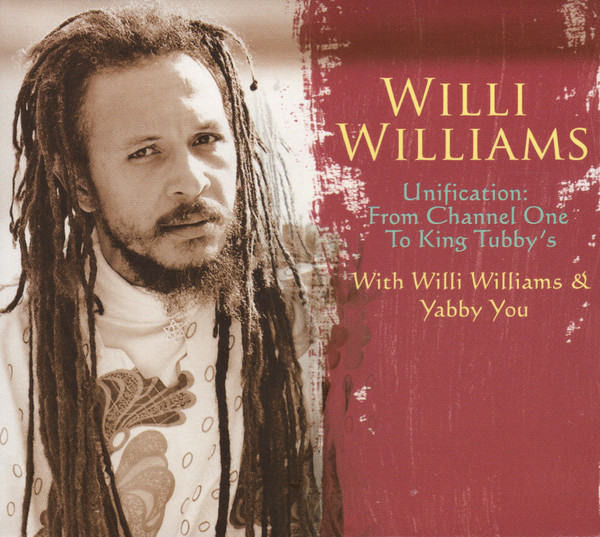 Willie Williams & Yabby You - Unification: From Channel One To King Tubby's album cover
