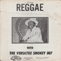 Reggae With The Versatile Smokey 007