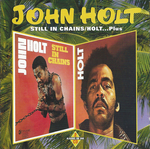 Still In Chains & Holt ... Plus